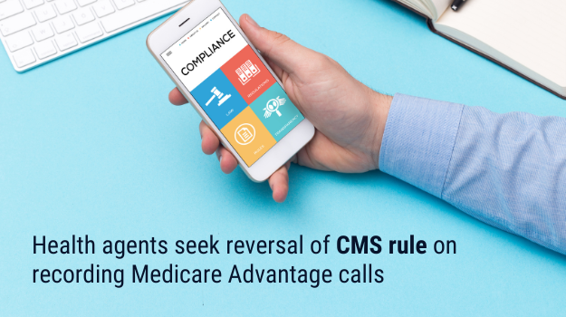 Health Agents Seek Reversal Of CMS Rule On Recording Medicare Advantage ...